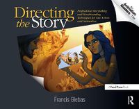 Cover image for Directing the Story: Professional Storytelling and Storyboarding Techniques for Live Action and Animation