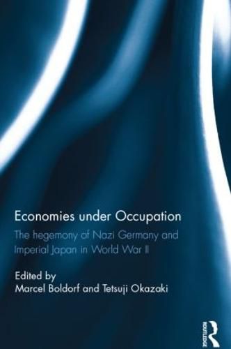 Cover image for Economies under Occupation: The hegemony of Nazi Germany and Imperial Japan in World War II