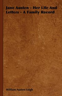 Cover image for Jane Austen - Her Life and Letters - A Family Record