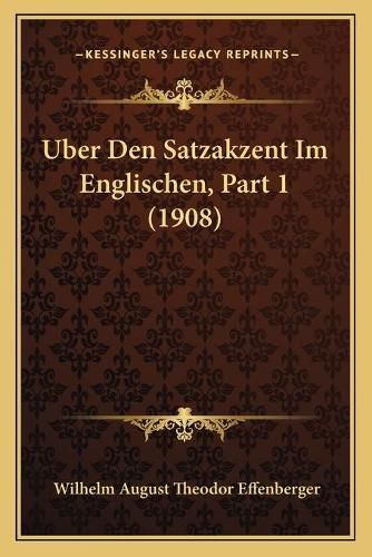 Cover image for Uber Den Satzakzent Im Englischen, Part 1 (1908)
