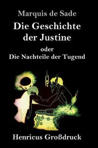 Cover image for Die Geschichte der Justine oder Die Nachteile der Tugend (Grossdruck)