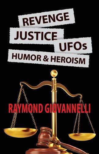 Cover image for Revenge, Justice, UFOs, Humor & Heroism