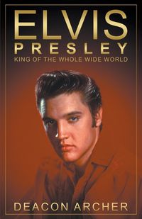 Cover image for ELVIS PRESLEY - King of the Whole Wide World