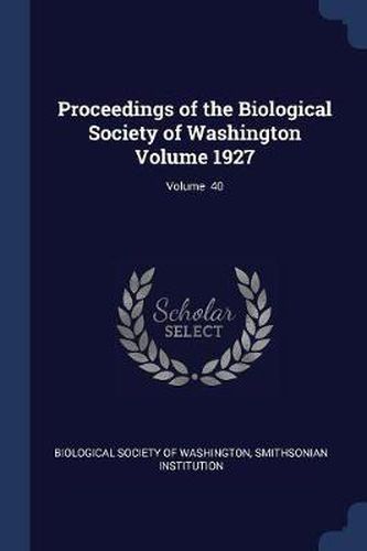 Cover image for Proceedings of the Biological Society of Washington Volume 1927; Volume 40