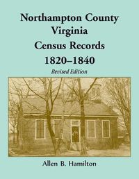 Cover image for Northampton County, Virginia Census Records, 1820-1840 (Revised Edition)