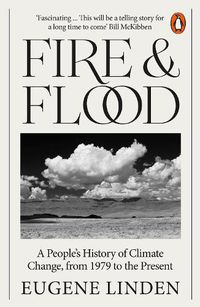 Cover image for Fire and Flood: A People's History of Climate Change, from 1979 to the Present