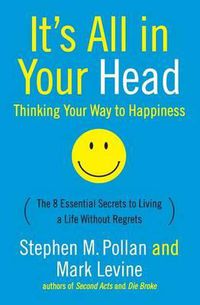 Cover image for It's All In Your Head: Thinking Your Way To Happiness