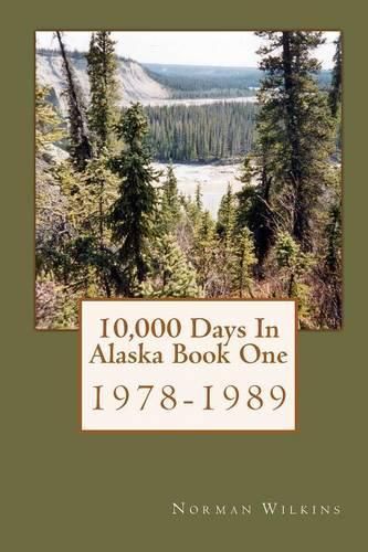 Cover image for 10,000 Days in Alaska Book One: 1978-1989