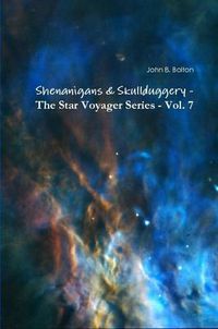 Cover image for Shenanigans & Skullduggery - The Star Voyager Series - Vol. 7