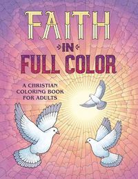 Cover image for Faith in Full Color: A Christian Coloring Book for Adults