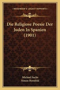 Cover image for Die Religiose Poesie Der Juden in Spanien (1901)