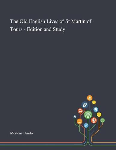 The Old English Lives of St Martin of Tours - Edition and Study