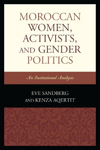 Cover image for Moroccan Women, Activists, and Gender Politics: An Institutional Analysis