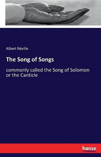 Cover image for The Song of Songs: commonly called the Song of Solomon or the Canticle