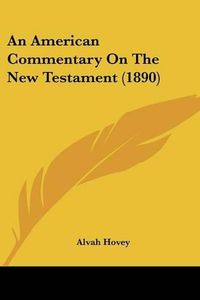 Cover image for An American Commentary on the New Testament (1890)