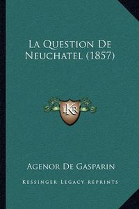 Cover image for La Question de Neuchatel (1857)