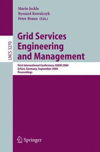 Cover image for Grid Services Engineering and Management: First International Conference, GSEM 2004, Erfurt, Germany, September 27-30, 2004, Proceedings