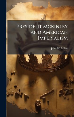 Cover image for President Mckinley and American Imperialism