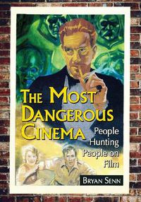 Cover image for The Most Dangerous Cinema: People Hunting People on Film