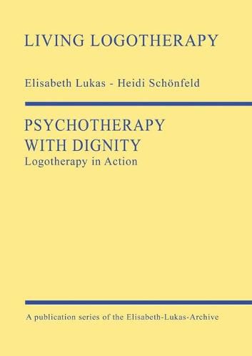 Cover image for Psychotherapy with Dignity: Logotherapy in Action