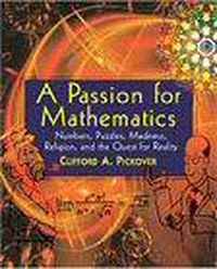 Cover image for A Passion for Mathematics: Numbers, Puzzles, Madness, Religion, and the Quest for Reality