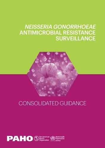 Cover image for Neisseria Gonorrhoeae Antimicrobial Resistance Surveillance: Consolidated Guidance