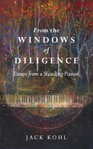 Cover image for From the Windows of Diligence: Essays from a Standing Pianist