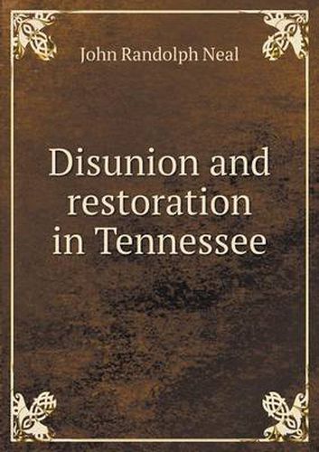 Cover image for Disunion and restoration in Tennessee