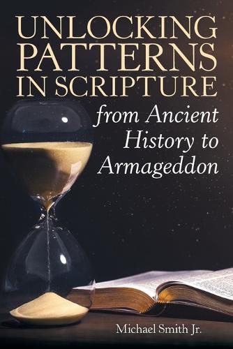 Cover image for Unlocking Patterns in Scripture from Ancient History to Armageddon