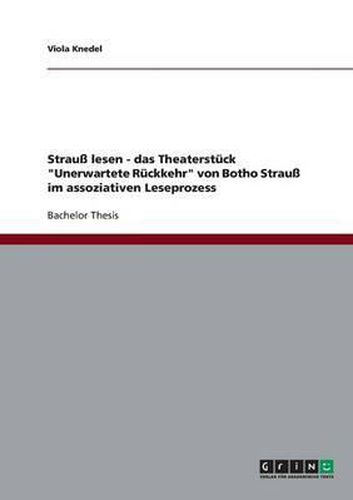 Cover image for Strauss Lesen - Das Theaterstuck  Unerwartete Ruckkehr  Von Botho Strauss Im Assoziativen Leseprozess