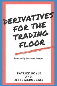 Cover image for Derivatives for the Trading Floor