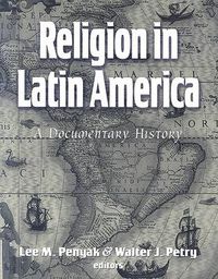 Cover image for Religion in Latin America: A Documentary History