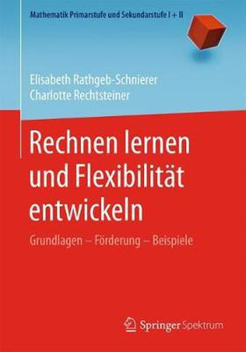 Rechnen Lernen Und Flexibilitat Entwickeln: Grundlagen - Foerderung - Beispiele