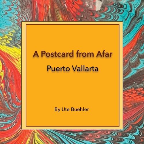 Cover image for A Postcard from Afar - Puerto Vallarta