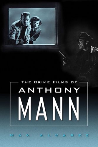 Cover image for The Crime Films of Anthony Mann