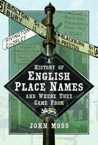 Cover image for A History of English Place Names and Where They Came From