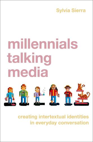 Cover image for Millennials Talking Media: Creating Intertextual Identities in Everyday Conversation