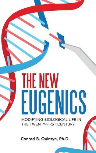 Cover image for The New Eugenics: Modifying Biological Life in the Twenty-First Century