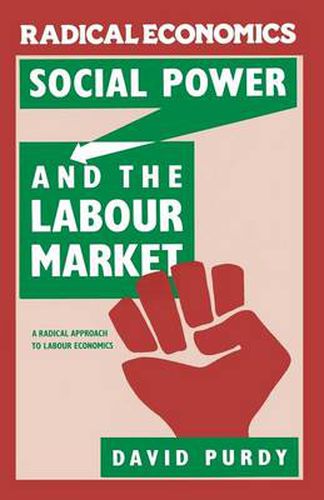 Cover image for Social Power and the Labour Market: A Radical Approach to Labour Economics