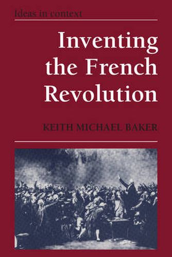 Inventing the French Revolution ": Essays on French Political Culture in the Eighteenth Century