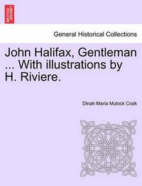 Cover image for John Halifax, Gentleman ... With illustrations by H. Riviere.