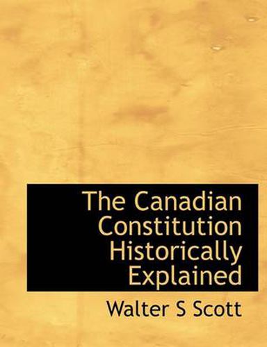 Cover image for The Canadian Constitution Historically Explained