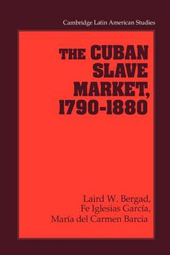 Cover image for The Cuban Slave Market, 1790-1880