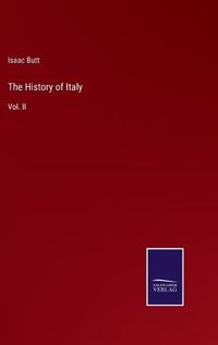 Cover image for The History of Italy: Vol. II