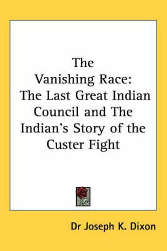 The Vanishing Race: The Last Great Indian Council and the Indian's Story of the Custer Fight