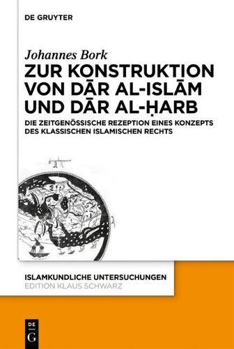 Cover image for Zum Konstrukt Von D&#257;r Al-Isl&#257;m Und D&#257;r Al-&#7717;arb: Die Zeitgenoessische Rezeption Eines Konzepts Des Klassischen Islamischen Rechts