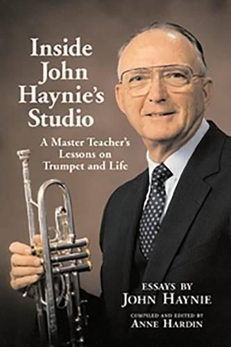 Cover image for Inside John Haynie's Studio: A Master Teacher's Lessons on Trumpet and Life