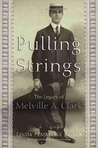 Cover image for Pulling Strings: The Legacy of Melville A. Clark