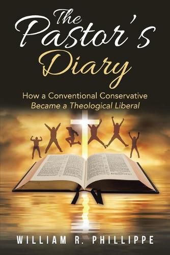 Cover image for The Pastor's Diary: How a Conventional Conservative Became a Theological Liberal