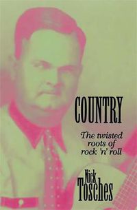Cover image for Country: The Twisted Roots of Rock 'n' Roll